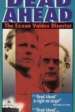Watch Dead Ahead: The Exxon Valdez Disaster Primewire
