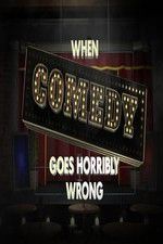 Watch When Comedy Goes Horribly Wrong Primewire