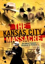 Watch The Kansas City Massacre Primewire