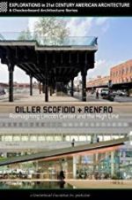 Watch Diller Scofidio + Renfro: Reimagining Lincoln Center and the High Line Primewire