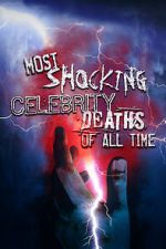 Watch Most Shocking Celebrity Deaths of All Time Primewire