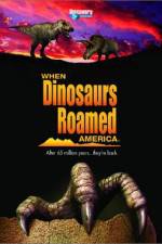 Watch When Dinosaurs Roamed America Primewire