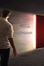 Watch My Friend Raymond Primewire