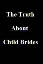 Watch The Truth About Child Brides Primewire
