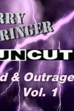 Watch Jerry Springer Wild and Outrageous Vol 1 Primewire