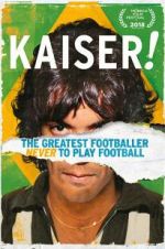 Watch Kaiser: The Greatest Footballer Never to Play Football Primewire