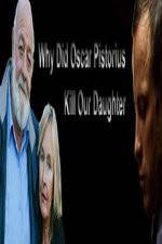 Watch Why Did Oscar Pistorius Kill Our Daughter? Primewire
