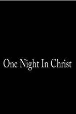 Watch One Night in Christ Primewire