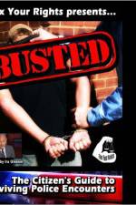 Watch Busted The Citizen's Guide to Surviving Police Encounters Primewire