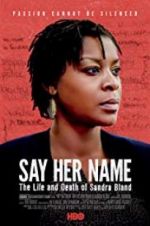Watch Say Her Name: The Life and Death of Sandra Bland Primewire