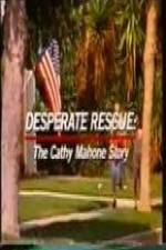 Watch Desperate Rescue The Cathy Mahone Story Primewire