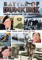 Watch Battle of Dunkirk: From Disaster to Triumph Primewire