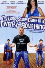 Watch The Long Slow Death of a Twenty-Something Primewire