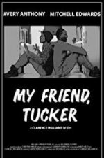 Watch My Friend, Tucker Primewire