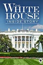 Watch The White House: Inside Story Primewire