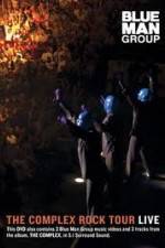 Watch Blue Man Group: The Complex Rock Tour Live Primewire