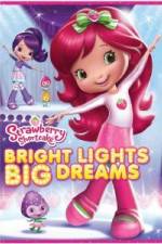 Watch Strawberry Shortcake: Bright Lights, Big Dreams Primewire