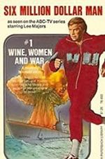 Watch The Six Million Dollar Man: Wine, Women and War Primewire