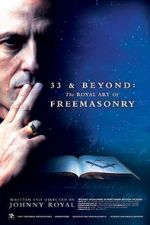 Watch 33 & Beyond: The Royal Art of Freemasonry Primewire