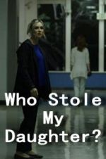 Watch Who Stole My Daughter? Primewire