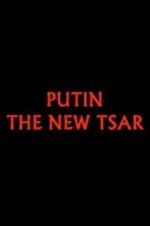 Watch Putin: The New Tsar Primewire
