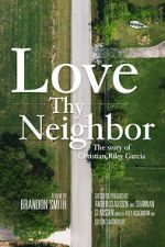Watch Love Thy Neighbor - The Story of Christian Riley Garcia Primewire
