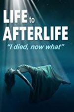 Watch Life to AfterLife: I Died, Now What Primewire