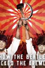 Watch How the Beatles Rocked the Kremlin Primewire