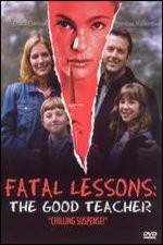 Watch Fatal Lessons The Good Teacher Primewire
