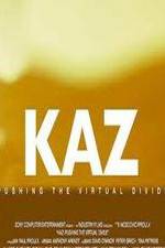 Watch Kaz: Pushing the Virtual Divide Primewire