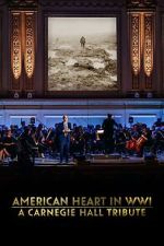 Watch American Heart in WWI: A Carnegie Hall Tribute (TV Special 2025) Primewire
