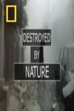 Watch National Geographic Destroyed By Nature Primewire