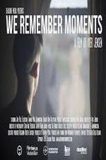 Watch We Remember Moments Primewire