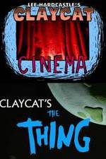Watch Claycat's the Thing Primewire