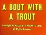 Watch A Bout with a Trout (Short 1947) Primewire