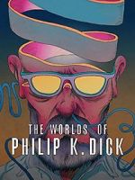 Watch The Worlds of Philip K. Dick Primewire