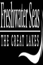 Watch Freshwater Seas: The Great Lakes Primewire