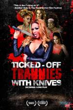 Watch Ticked-Off Trannies with Knives Primewire