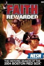 Watch Faith Rewarded: The Historic Season of the 2004 Boston Red Sox Primewire