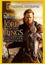 Watch National Geographic: Beyond the Movie - The Lord of the Rings: Return of the King Primewire