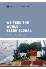 Watch We feed the World - Essen global Primewire