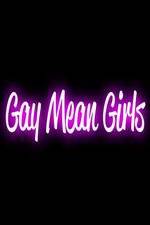 Watch Gay Mean Girls Primewire