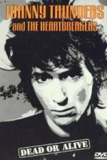 Watch Johnny Thunders and the Heartbreakers: Dead or Alive Primewire