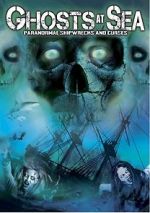 Watch Ghosts at Sea: Paranormal Shipwrecks and Curses Primewire