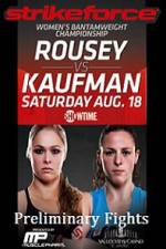 Watch Strikeforce Rousey vs Kaufman Preliminary Fights Primewire