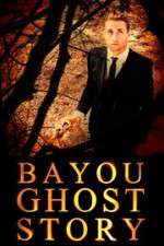 Watch Bayou Ghost Story Primewire