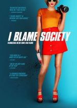 Watch I Blame Society Primewire