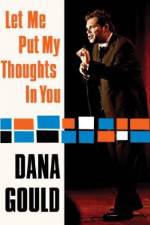 Watch Dana Gould: Let Me Put My Thoughts in You. Primewire