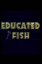 Watch Educated Fish Primewire