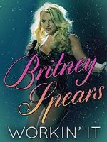 Watch Britney Spears: Workin\' It Primewire